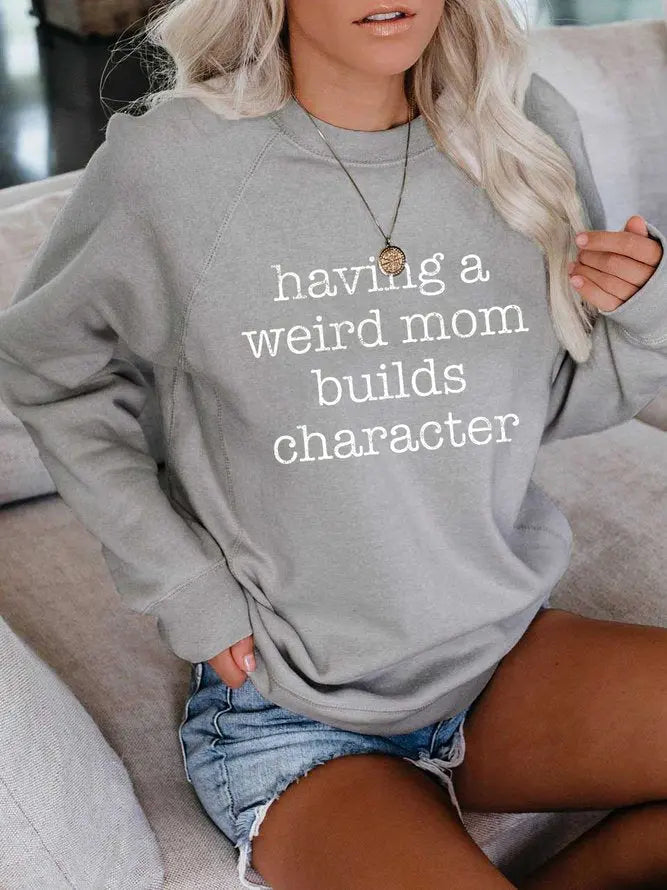 Having a Weird Mom Builds Character Sweatshirt AD075 adawholesale