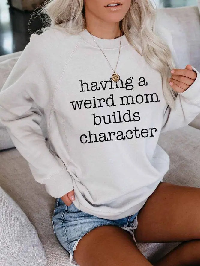 Having a Weird Mom Builds Character Sweatshirt AD075 adawholesale