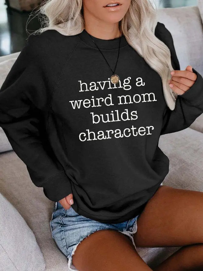 Having a Weird Mom Builds Character Sweatshirt AD075 adawholesale